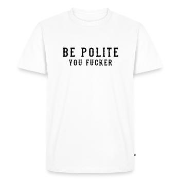 Be Polite - You Fucker - T-shirt Premium bio Homme - blanc - Devant - Nico (187cm)