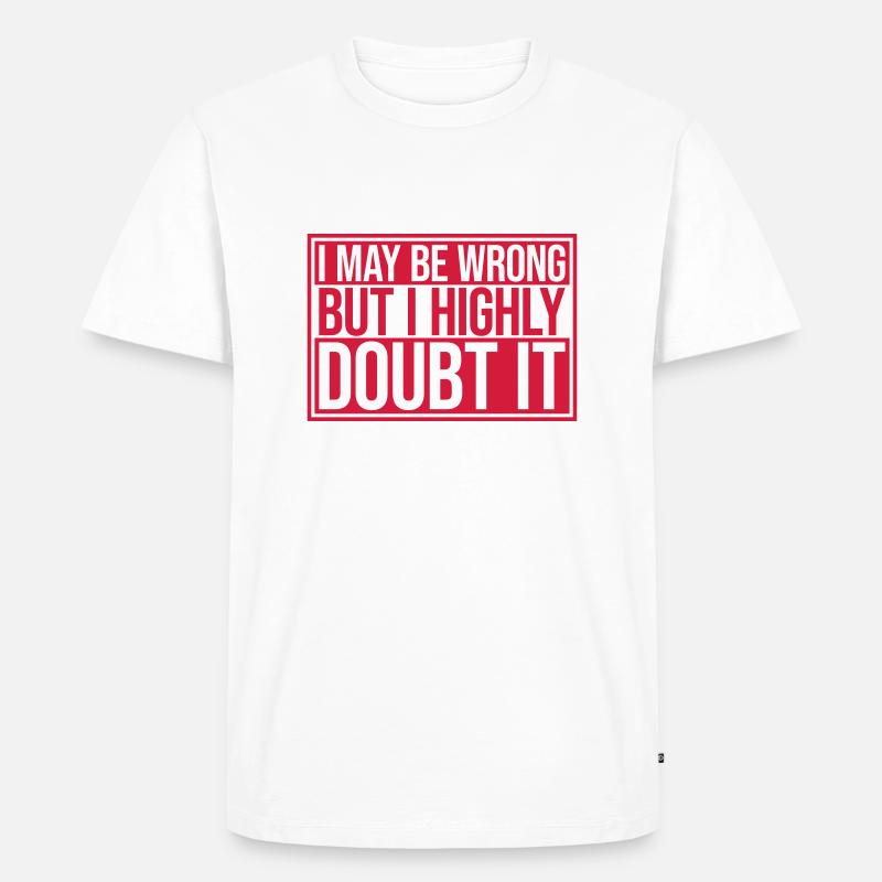 I may be wrong - Männer Premium Bio T-Shirt - Weiß