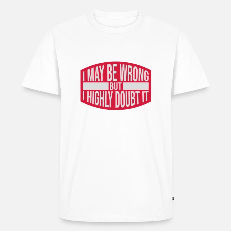 I may be wrong - Männer Premium Bio T-Shirt - Weiß