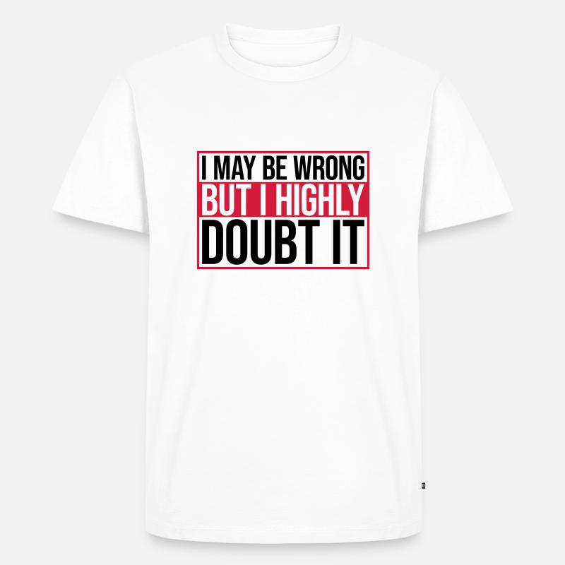 I may be wrong - Männer Premium Bio T-Shirt - Weiß