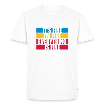 everything is fine quote - Men's Premium Organic T-Shirt - white - Front - Nico (187cm)
