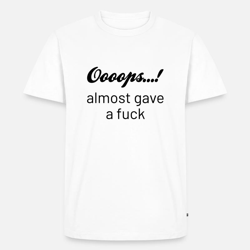 ooops almost gave a f - Männer Premium Bio T-Shirt - Weiß