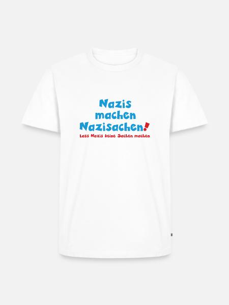 Nazis machen Nazisachen - Männer Premium Bio T-Shirt - Weiß