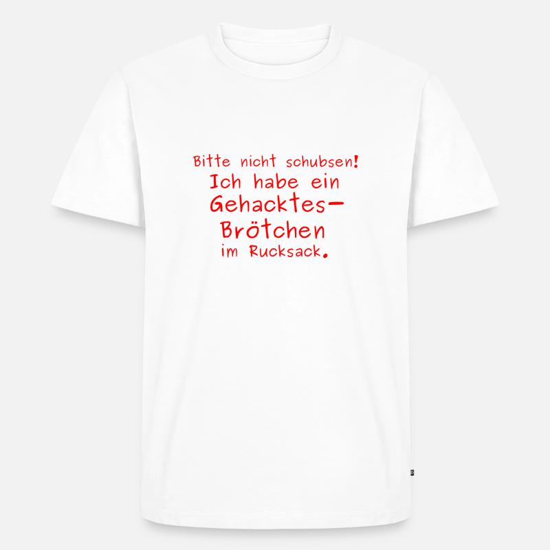 Bitte nicht schubsen - Gehacktesbrötchen - Männer Premium Bio T-Shirt - Weiß