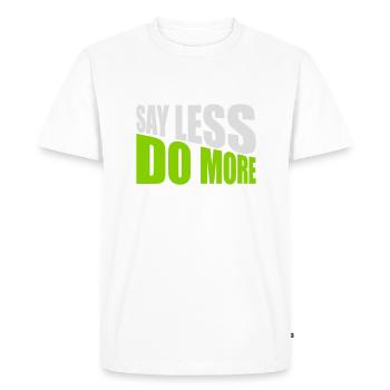 say less do more - Men's Premium Organic T-Shirt - white - Front - Nico (187cm)