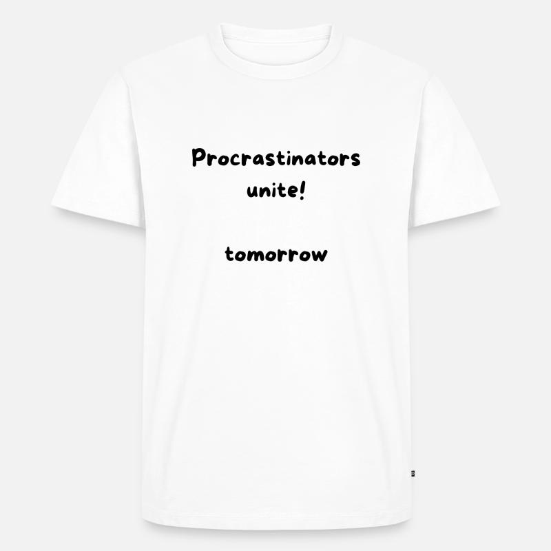 Procrastinators unite tomorrow - Männer Premium Bio T-Shirt - Weiß