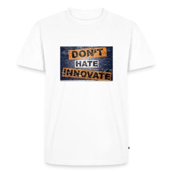 don't hate innovate saying lettering Graffiti - Men's Premium Organic T-Shirt - white - Front - Nico (187cm)