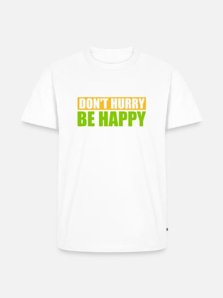 Don't hurry be happy - Men's Premium Organic T-Shirt - white