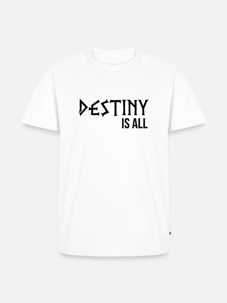 Destiny is all - Men's Premium Organic T-Shirt - white