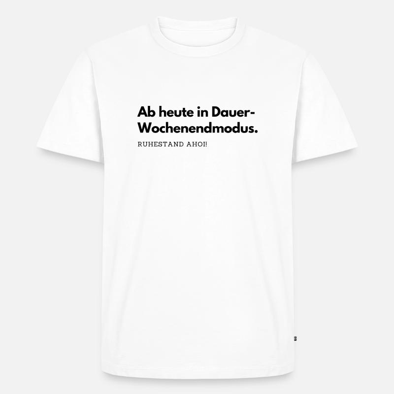 Ab heute in Dauer-Wochenendmodus. - Männer Premium Bio T-Shirt - Weiß