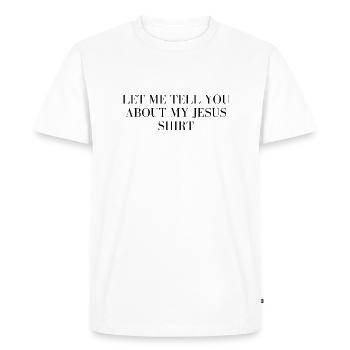 Laissez-moi vous parler de ma chemise de Jésus - T-shirt Premium bio Homme - blanc - Devant - Nico (187cm)