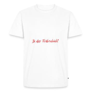 Frühschicht Arbeiter Sprüche Geschenke Chef - Männer Premium Bio T-Shirt - Weiß - Vorne - Nico (187cm)