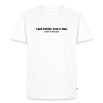 I get better every day - motivation - Men's Premium Organic T-Shirt - white - Front - Nico (187cm)
