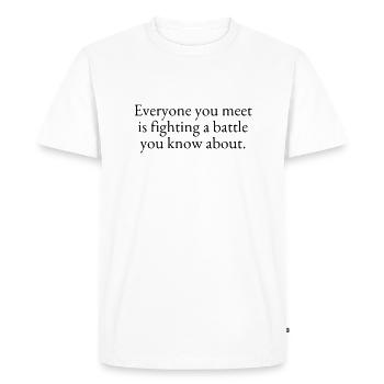 Tous ceux que vous rencontrez se livrent une bataille - T-shirt Premium bio Homme - blanc - Devant - Nico (187cm)