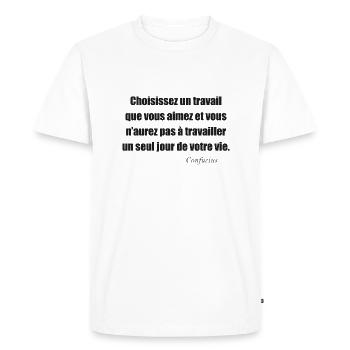 Citation de Confucius Choisissez un travail aimé - T-shirt Premium bio Homme - blanc - Devant - Nico (187cm)