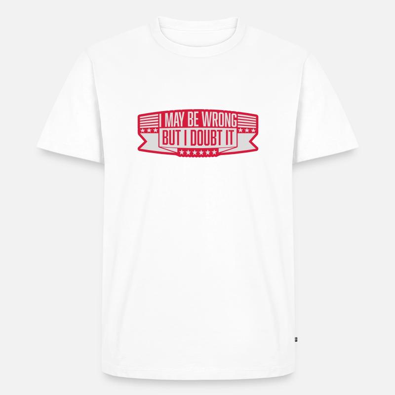 I may be wrong - Männer Premium Bio T-Shirt - Weiß