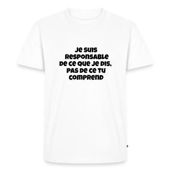 Je suis responsable de ce que je dis,pas de ce ... - T-shirt Premium bio Homme - blanc - Devant - Nico (187cm)