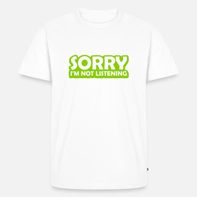 désolé de ne pas écouter - T-shirt Premium bio Homme - blanc
