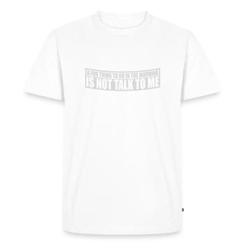ne me parle pas - T-shirt Premium bio Homme - blanc - Devant - Nico (187cm)