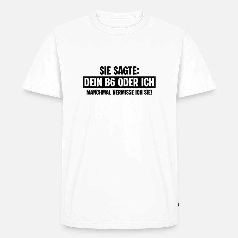 B6 Exfreundin - Männer Premium Bio T-Shirt - Weiß