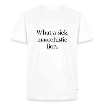 What a sick, masochistic lion - Men's Premium Organic T-Shirt - white - Front - Nico (187cm)