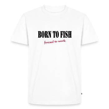 Born to fish-forced to work - T-shirt Premium bio Homme - blanc - Devant - Nico (187cm)