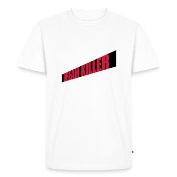 dream killer pessimists quote - Men's Premium Organic T-Shirt - white - Front - Nico (187cm)