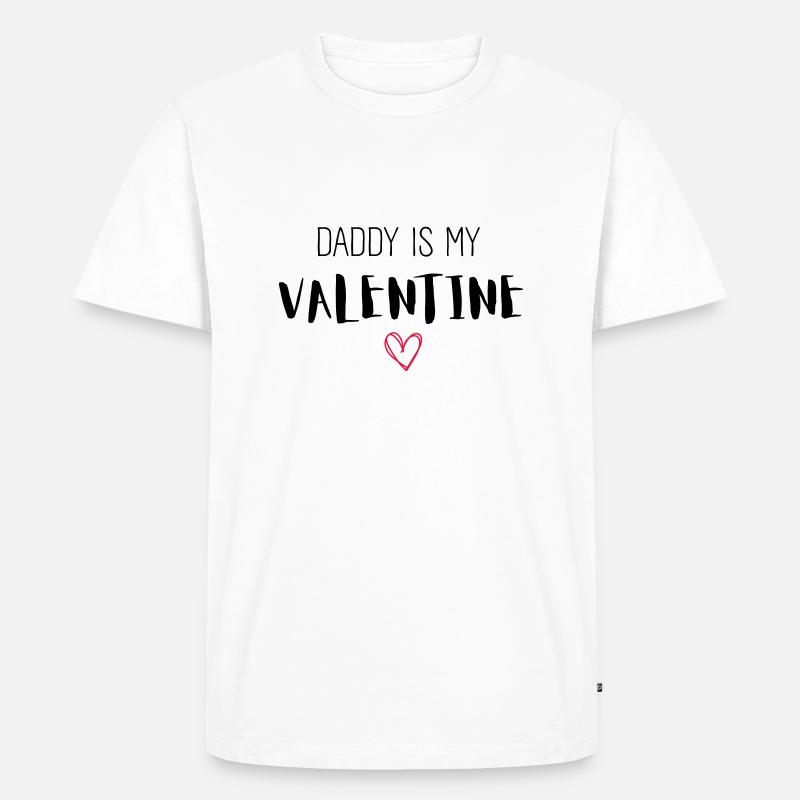 DADDY IS MY VALENTINE - Männer Premium Bio T-Shirt - Weiß