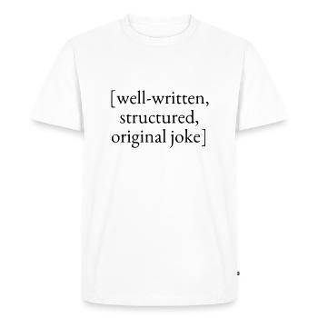 Well-written, structured, original joke - Men's Premium Organic T-Shirt - white - Front - Nico (187cm)