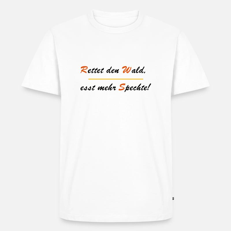 Rettet den Wald - esst mehr Spechte - Männer Premium Bio T-Shirt - Weiß
