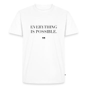 Everything Is Possible Saying Gift Idea - Men's Premium Organic T-Shirt - white - Front - Nico (187cm)