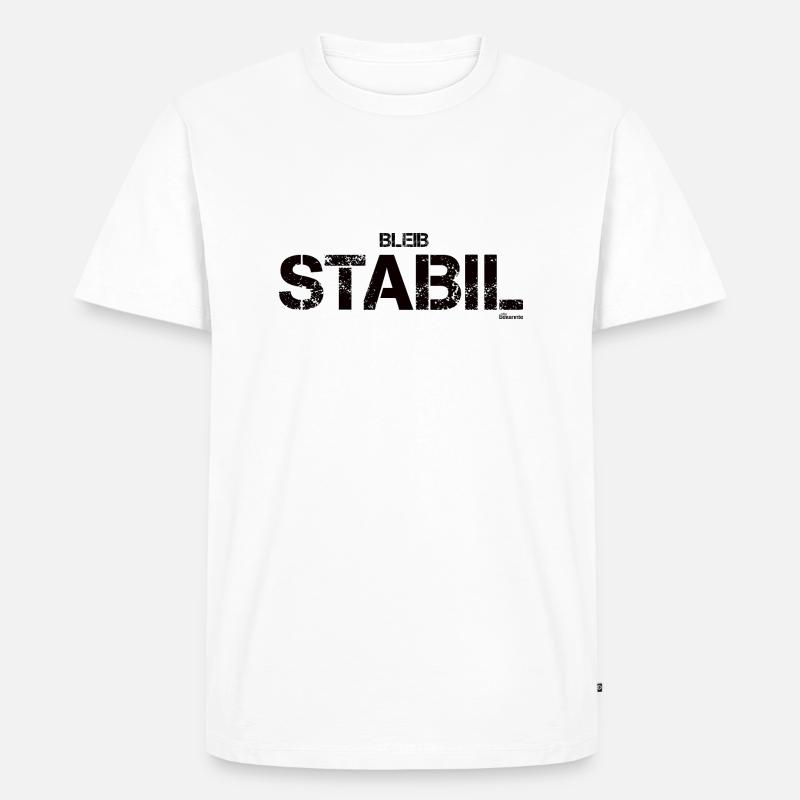 Bleib stabil (schwarz) - Männer Premium Bio T-Shirt - Weiß