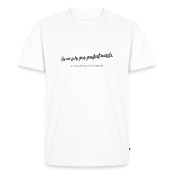 Perfectionniste - T-shirt Premium bio Homme - blanc - Devant - Nico (187cm)
