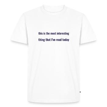 t shirt with a funny quote about reading - Men's Premium Organic T-Shirt - white - Front - Nico (187cm)