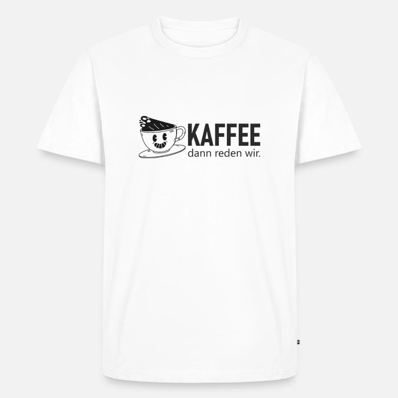 KAFFEE, dann reden wir. - Männer Premium Bio T-Shirt - Weiß