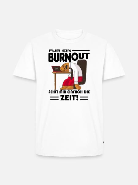 Keine Zeit für BurnOut - Männer Premium Bio T-Shirt - Weiß