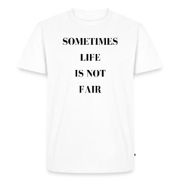 Sometimes life is not fair - Men's Premium Organic T-Shirt - white - Front - Nico (187cm)