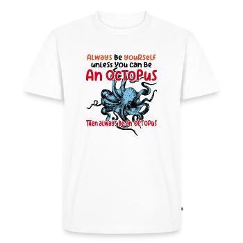 Be an octopus big octopus with funny saying - Men's Premium Organic T-Shirt - white - Front - Nico (187cm)