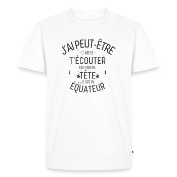 Dans ma Tête je suis En équateur - T-shirt Premium bio Homme - blanc - Devant - Nico (187cm)