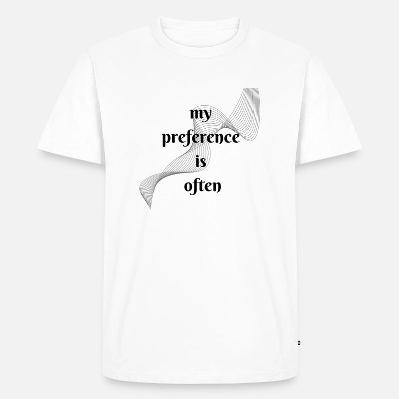 My preference is often - Männer Premium Bio T-Shirt - Weiß