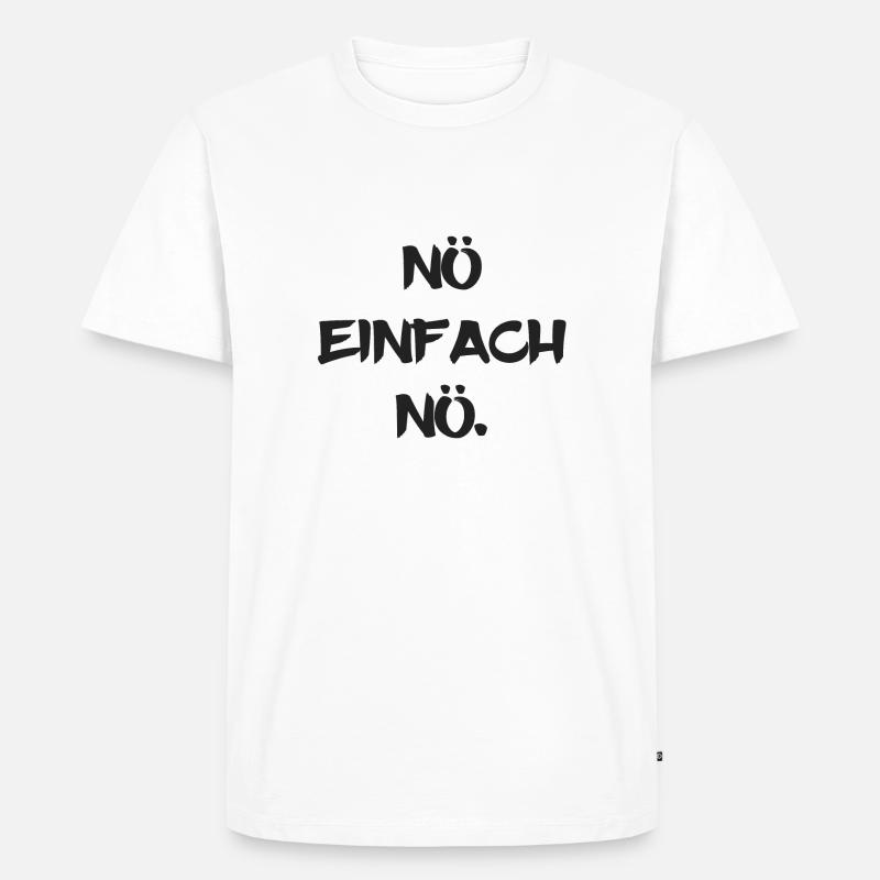NÖ EINFACH NÖ. - Männer Premium Bio T-Shirt - Weiß