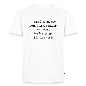 ma vie est basée sur une histoire vraie - T-shirt Premium bio Homme - blanc - Devant - Nico (187cm)