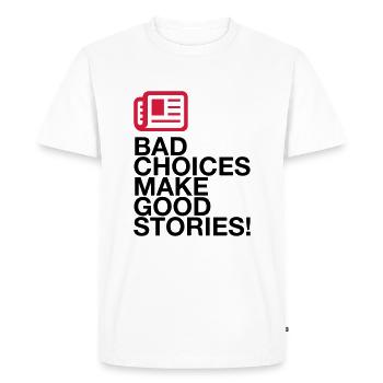 Bad decisions make great stories - Men's Premium Organic T-Shirt - white - Front - Nico (187cm)