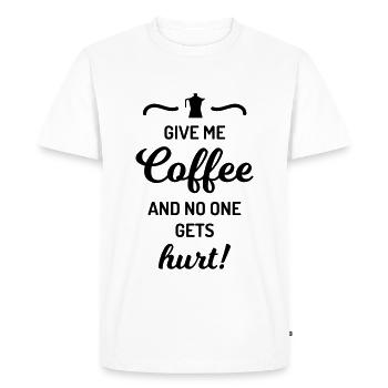 give me coffee no one gets hurt Spruch Kaffee - Men's Premium Organic T-Shirt - white - Front - Nico (187cm)