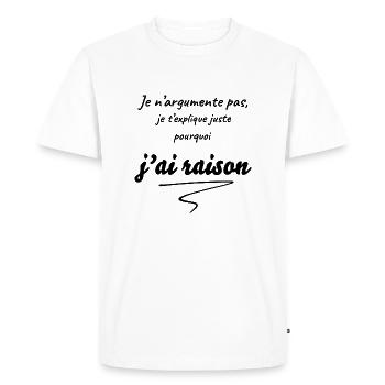 J'ai raison - tu as tort - avoir toujours raison - T-shirt Premium bio Homme - blanc - Devant - Nico (187cm)