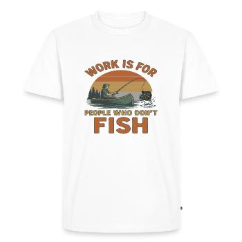 Angler Design - "Work is for people who don't fish" - Men's Premium Organic T-Shirt - white - Front - Nico (187cm)