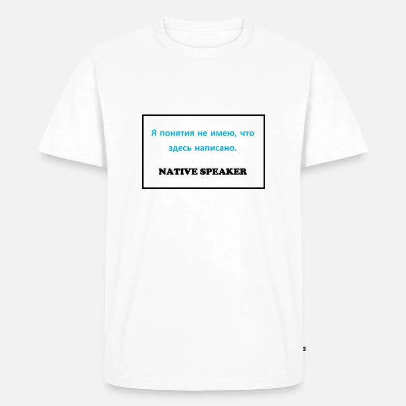 Native Speaker, russisch - Männer Premium Bio T-Shirt - Weiß