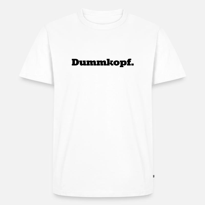 Dumm, dümmer, Dummkopf - Männer Premium Bio T-Shirt - Weiß