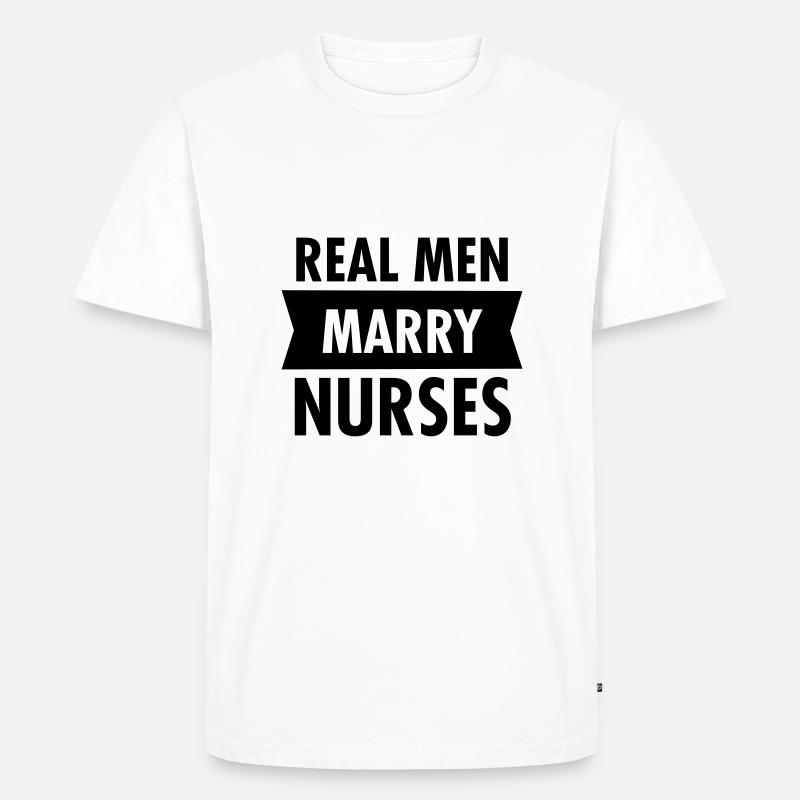 Real Men Marry Nurses - Männer Premium Bio T-Shirt - Weiß