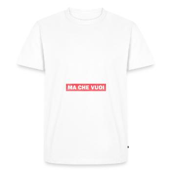 Ma che voui - qu’est-ce que tu veux ?! - T-shirt Premium bio Homme - blanc - Devant - Nico (187cm)